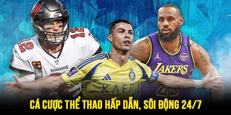 Cá cược thể thao sôi động, hấp dẫn 24/7 cùng nhiều môn và các giải đấu lớn khắp thế giới