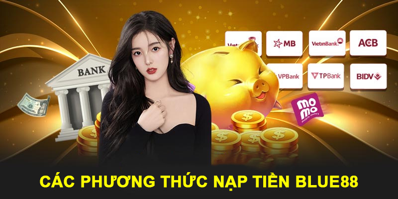 Các phương thức nạp tiền cùng Blue88